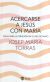 Portada de Acercarse a Jesús con María, de Josep Maria Torras i Bagán