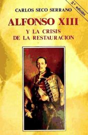 Portada de Alfonso XIII y la crisis de la Restauración