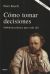 Portada de C&oacute;mo tomar decisiones, de Peter Kreeft