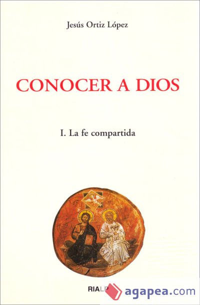 Conocer a Dios. I. La fe compartida Conocer a Dios. I. La fe compartida