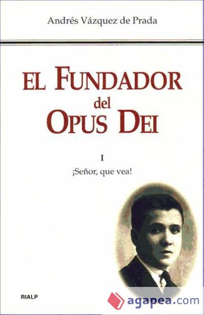 El Fundador del Opus Dei. I. ¡Señor, que vea! (Ebook)