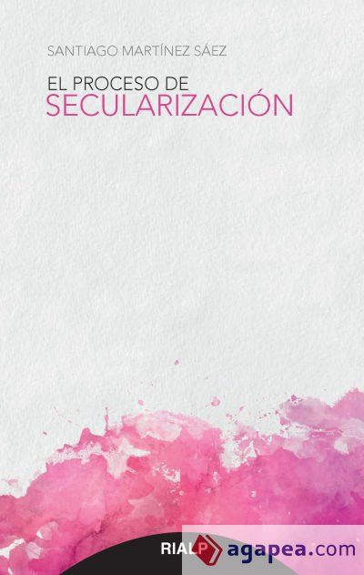 El proceso de secularizaci&oacute;n