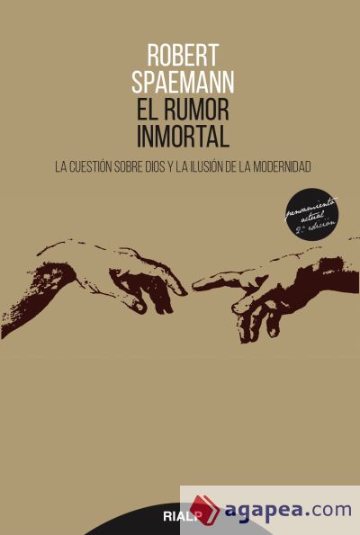 El rumor inmortal . La cuestión sobre Dios y la ilusión de la modernidad