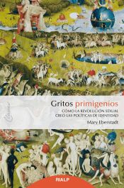 Portada de Gritos primigenios: Cómo la revolución sexual creó las políticas de identidad