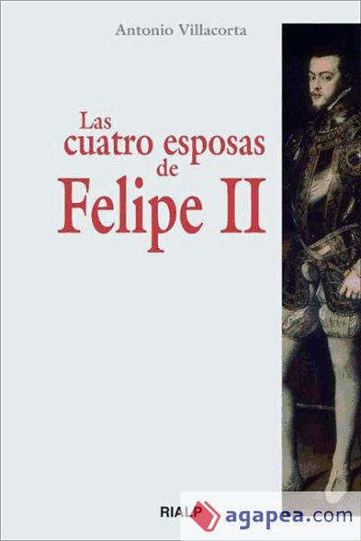 Las cuatro esposas de Felipe II (Ebook)