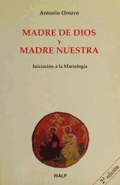 MADRE DE DIOS Y MADRE NUESTRA. INICIACION A LA MARIOLOGIA - ANTONIO ...