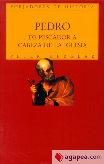 Pedro. De pescador a cabeza de la Iglesia