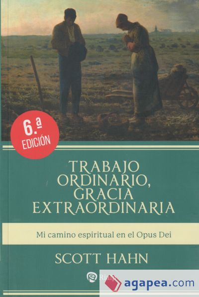 Trabajo ordinario, gracia extraordinaria: Mi camino espiritual en el Opus Dei