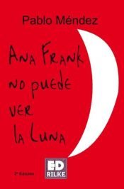 Portada de ANA FRANK NO PUEDE VER LA LUNA 2ª EDICION