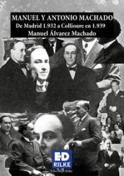 Portada de Manuel Y Antonio Machado. De Madrid 1932 A Collioure 1939