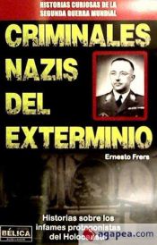 Portada de Criminales Nazis del Exterminio: historias sobre los infames protagonistas del Holocausto