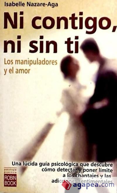 NI CONTIGO, NI SIN TI. Los manipuladores y el amor