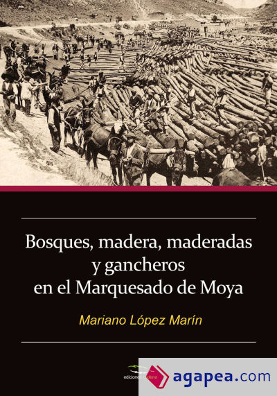 Bosques, madera, maderadas y gancheros en el Marquesado de Moya