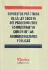 Supuestos Pr&aacute;cticos De La Ley 39/2015 Del Procedimiento Administrativo Com&uacute;n De Las Administraciones P&uacute;blicas
