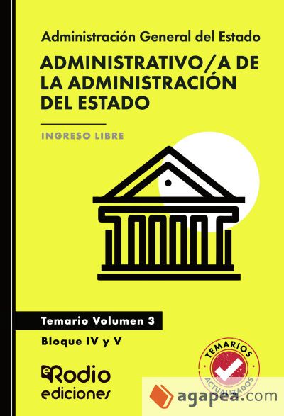 Administrativo a de la Administración del Estado. Temario. Volumen 3. Bloque IV y V Acceso Libre Administrativo a de la Administración del Estado. Temario. Volumen 3. Bloque IV y V Acceso Libre