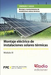 Portada de Montaje el&eacute;ctrico de instalaciones solares t&eacute;rmicas. Certificados de profesionalidad. Montaje y mantenimiento de Instalaciones Solares t&eacute;rmicas