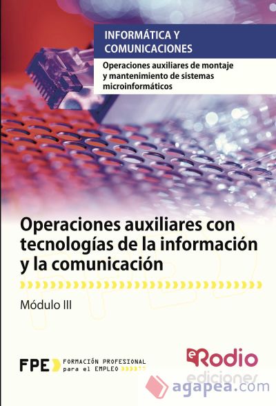 Operaciones auxiliares con tecnologías de la información y la comunicación. Certificados de profesionalidad. Operaciones auxiliares de montaje y mantenimiento de sistemas informáticos