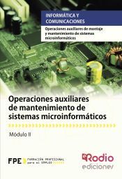 Portada de Operaciones auxiliares de mantenimiento de sistemas microinformáticos. Certificados de profesionalidad. Operaciones auxiliares de montajes y mantenimiento de sistemas informáticos