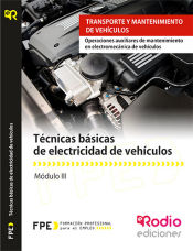 Portada de Técnicas básicas de electricidad de vehículos. Certificados de profesionalidad. Operaciones auxiliares de mantenimiento en electromecánica de vehículos