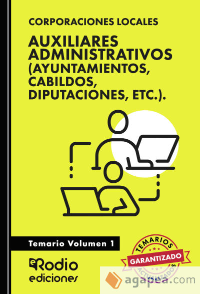 Auxiliares Administrativos (Ayuntamientos, Cabildos, Diputaciones, etc.). Temario. Volumen 1