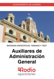 Portada de Auxiliares de Administración General. Ayuntamiento de Almería. Materias Específicas. Temario y Test