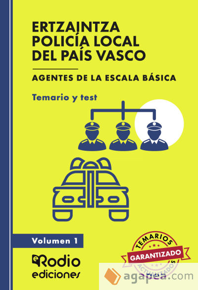 ERTZAINTZA Y POLICÍA LOCAL DEL PAÍS VASCO. Agentes de la Escala Básica. Temario y test. Volumen 1