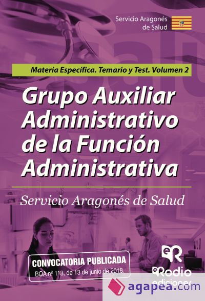 Grupo Auxiliar Administrativo de la Función Administrativa del Servicio Aragonés de Salud. Materia Específica. Temario y Test. Volumen 2