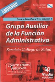 Portada de Grupo Auxiliar de la Función Administrativa del Servicio Gallego de Salud. Temario específico y Test. Volumen 1