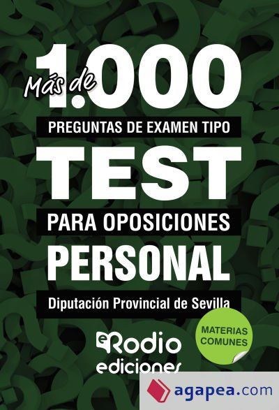 Más de 1.000 preguntas tipo test para oposiciones. Materias Comunes. Personal de la Diputación Provincial de Sevilla Más de 1.000 preguntas tipo test para oposiciones. Materias Comunes. Personal de la Diputación Provincial de Sevilla