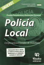Portada de Polic&iacute;a Local. Corporaciones Locales de Andaluc&iacute;a. Prueba Psicot&eacute;cnica y Entrevista Personal (Ebook)