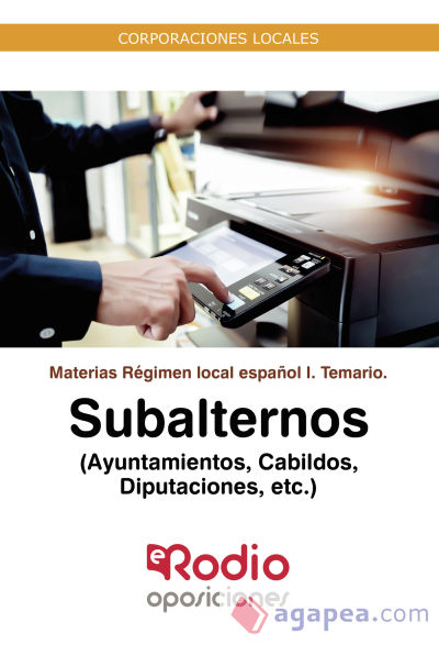 Subalternos. Temario Materias Régimen local español I (Ayuntamientos, Cabildos, Diputaciones, etc.)