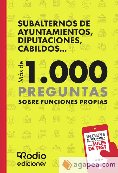 Subalternos de Ayuntamientos, Diputaciones, Cabildos… Más de 1.000 preguntas sobre Funciones Propias