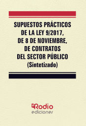 Portada de Supuestos Prácticos de la Ley 9/2017, de 8 de noviembre, de Contratos del Sector Público (Sintetizado)