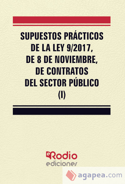 Supuestos Prácticos de la Ley 9/2017, de 8 de noviembre, de contratos del sector público (Tomo I)