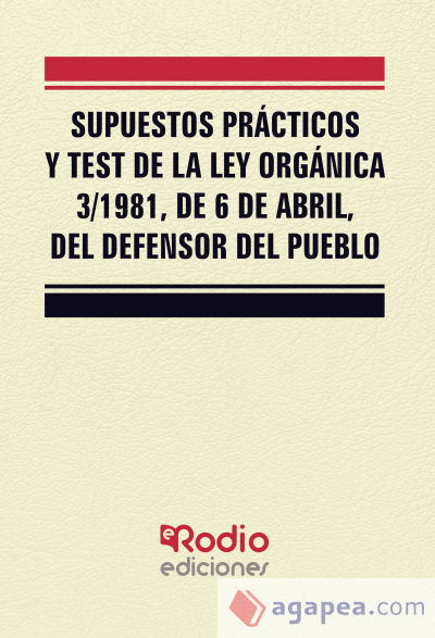 Supuestos Prácticos y Test de la Ley Orgánica 3/1981, de 6 de abril, del Defensor del Pueblo