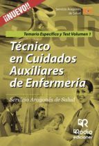 Portada de T&eacute;cnico en Cuidados Auxiliares de Enfermer&iacute;a. Servicio Aragon&eacute;s de Salud. Temario Espec&iacute;fico y Test Volumen 1 (Ebook)
