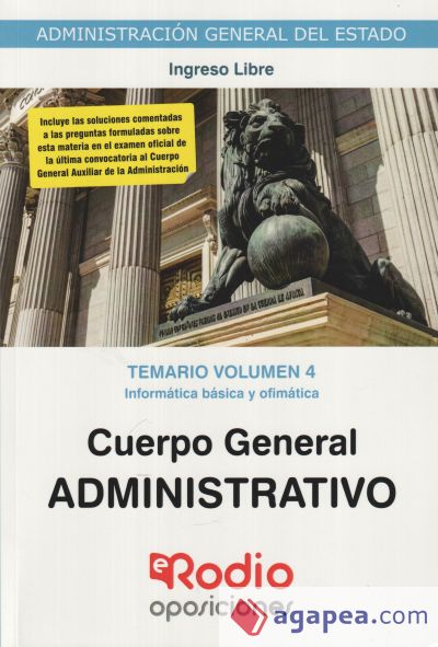 Temario Volumen 4. Informática Básica y Ofimática. Cuerpo General Administrativo. Ingreso Libre. Administración General del Estado