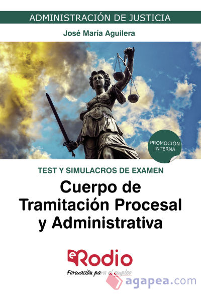 Test y Simulacros de Examen. Cuerpo de Tramitación Procesal y Administrativa. Promoción Interna. Administración de Justicia