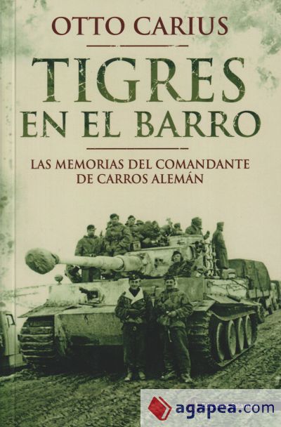 Tigres en el barro: las memorias del comandante de carros alemán