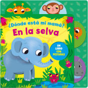 Portada de ¿ DÓNDE ESTÁ MI MAMÁ ? EN LA SELVA