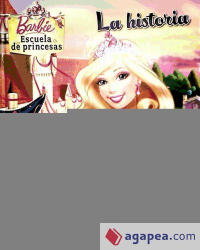 LA HISTORIA. BARBIE ESCUELA DE PRINCESAS
