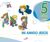 Portada de Mi amigo Jesús - 5 años - Religión católica - Educación infantil