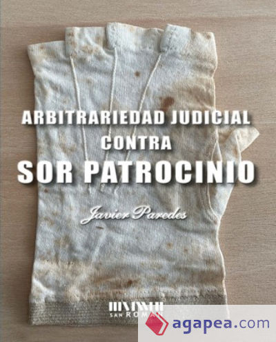 Arbitrariedad judicial contra Sor Patrocinio