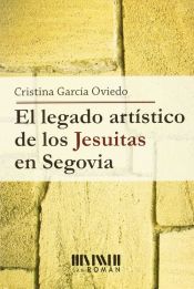 Portada de El legado artístico de los jesuitas en Segovia