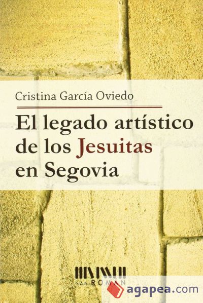 El legado artístico de los jesuitas en Segovia