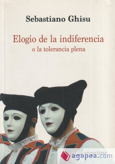 Elogio de la indiferencia o La tolerancia plena Elogio de la indiferencia o La tolerancia plena