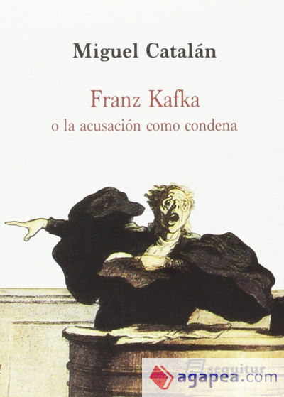 Franz Kafka o la acusación como condena