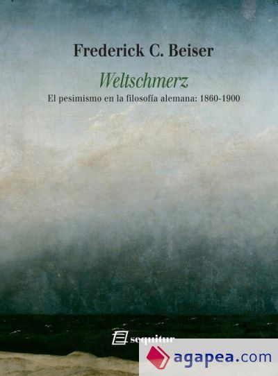 Weltschmerz - El pesimismo en la filosofía alemana: 1860-1900