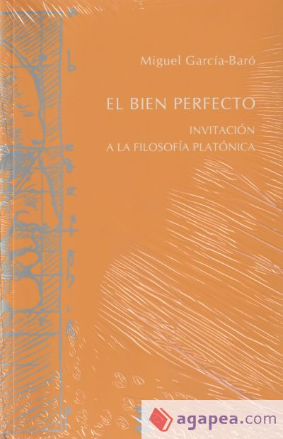 El bien perfecto. Invitación a la filosofía platónica