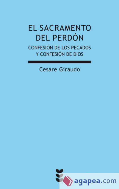 El sacramento del perdón: Confesión de los pecados y confesión de Dios